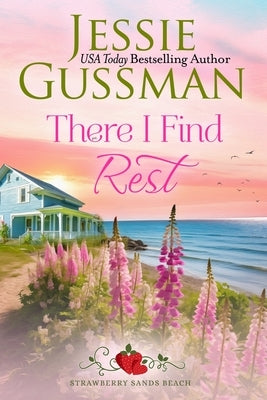 There I Find Rest (Strawberry Sands Beach Romance Book 1) (Strawberry Sands Beach Sweet Romance) by Gussman, Jessie