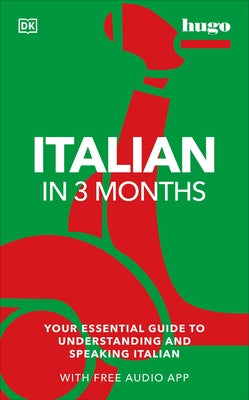 Italian in 3 Months with Free Audio App: Your Essential Guide to Understanding and Speaking Italian by Reynolds, Milena