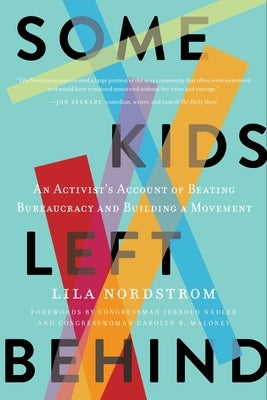 Some Kids Left Behind: An Activist's Account of Beating Bureaucracy and Building a Movement by Nordstrom, Lila
