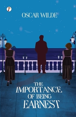 The Importance of Being Earnest by Wilde, Oscar
