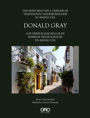 Donald Gray: The Most Beautiful Designs of Traditional Neighborhoods in Andalucia by Cenicacelaya, Javier