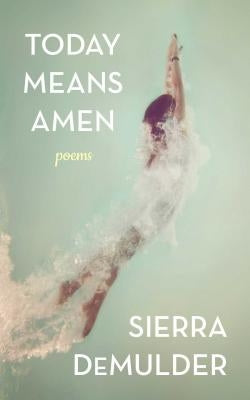 Today Means Amen by Demulder, Sierra