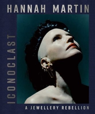 Hannah Martin: Iconoclast: A Jewellery Rebellion by Isaac-GoizÃ©, Tina