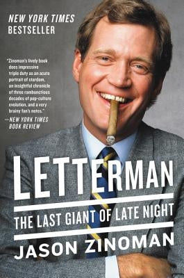 Letterman: The Last Giant of Late Night by Zinoman, Jason