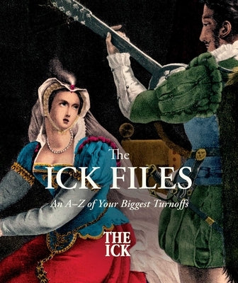The Ick Files: An A-Z of Your Biggest Turnoffs by Cagan, Ari
