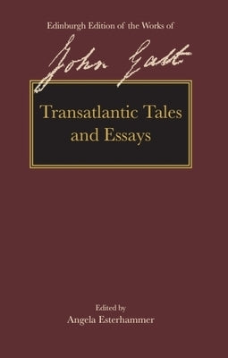 Transatlantic Tales and Essays by Galt, John