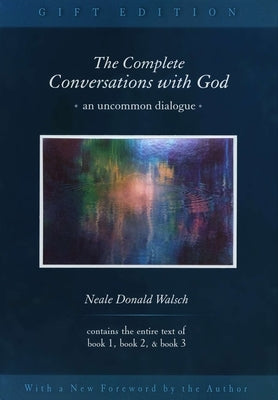 The Complete Conversations with God: An Uncommon Dialogue by Walsch, Neale Donald