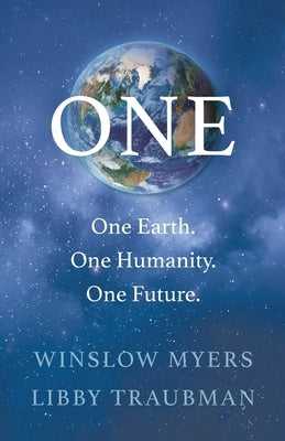 One: One Earth, One Humanity, One Future by Myers, Winslow Fraser