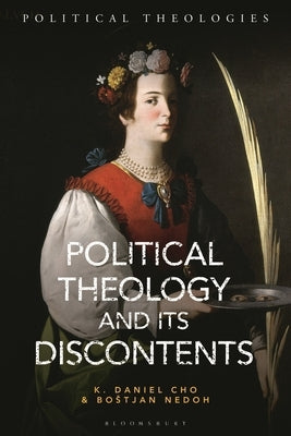 Political Theology and Its Discontents by Cho, K. Daniel