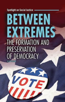 Between Extremes: The Formation and Preservation of Democracy by Olson, Elsie