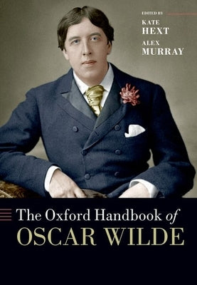 The Oxford Handbook of Oscar Wilde by Hext, Kate