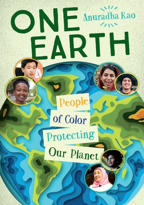 One Earth: People of Color Protecting Our Planet by Rao, Anuradha