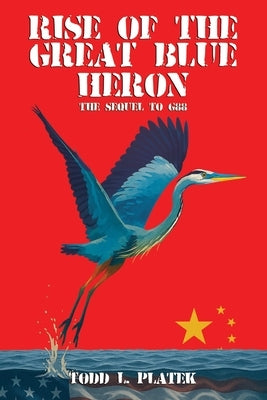 Rise of the Great Blue Heron: The Sequel to G88 by Platek, Todd L.