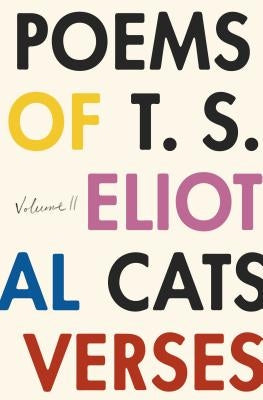 The Poems of T. S. Eliot: Volume II: Practical Cats and Further Verses by Eliot, T. S.