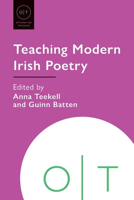 Teaching Modern Irish Poetry by Teekell, Anna