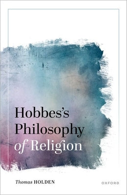 Hobbes's Philosophy of Religion by Holden, Thomas