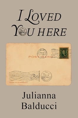 I Loved You Here by Balducci, Julianna