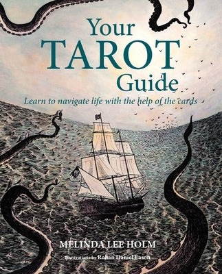 Your Tarot Guide: Learn to Navigate Life with the Help of the Cards by Holm, Melinda Lee