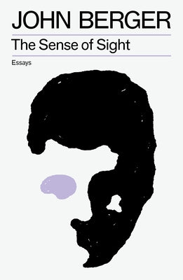 The Sense of Sight by Berger, John
