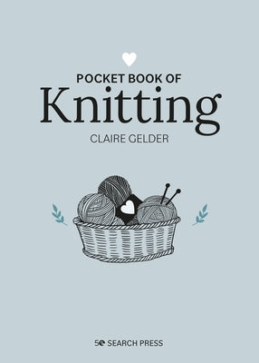 Pocket Book of Knitting: Mindful Crafting for Beginners by Gelder, Claire