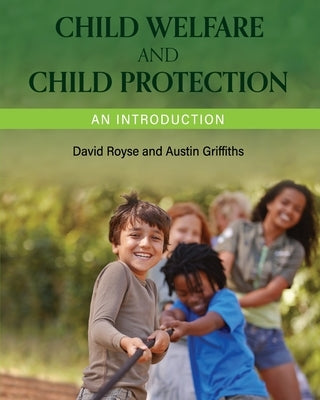 Child Welfare and Child Protection: An Introduction by Royse, David