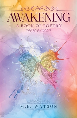 Awakening - A Book of Poetry by Watson, M. E.