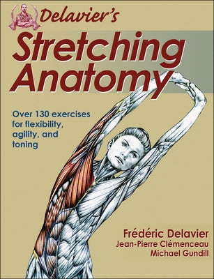 Delavier's Stretching Anatomy by Delavier, Frederic