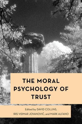 The Moral Psychology of Trust by Collins, David