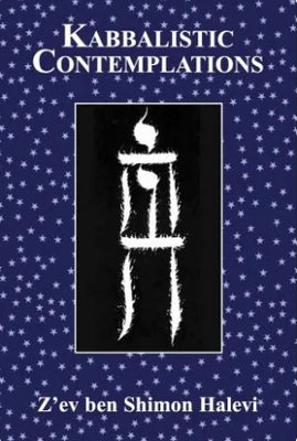 Kabbalistic Contemplations by Halevi, Z'Ev Ben Shimon