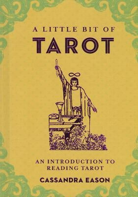 A Little Bit of Tarot: An Introduction to Reading Tarot by Eason, Cassandra