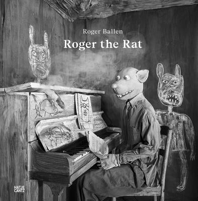 Roger Ballen: Roger the Rat by Ballen, Roger