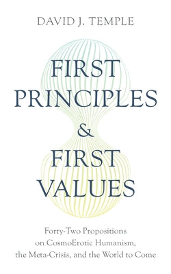 1st Principles & 1st Values by Temple, David J.