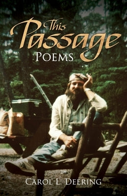 This Passage: Poems by Deering, Carol L.
