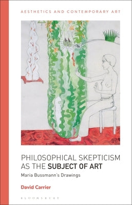 Philosophical Skepticism as the Subject of Art: Maria Bussmann's Drawings by Carrier, David