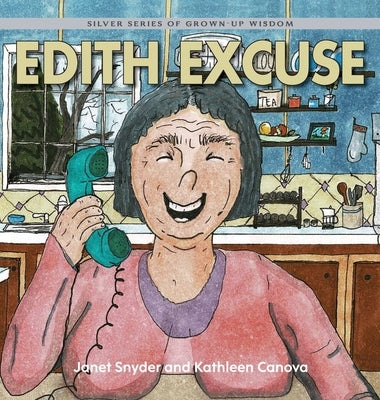 Edith Excuse: Silver Series of Grown-Up Wisdom by Canova, Kathleen