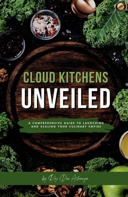 Cloud Kitchens Unveiled by Acharya, Raj Dev