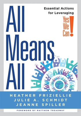 All Means All: Essential Actions for Leveraging Yes We Can! (Collaborative Strategies for General and Special Educators) by Friziellie, Heather