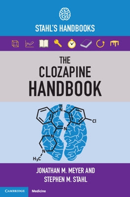 The Clozapine Handbook: Stahl's Handbooks by Meyer, Jonathan M.