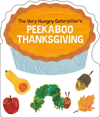 The Very Hungry Caterpillar's Peekaboo Thanksgiving by Carle, Eric