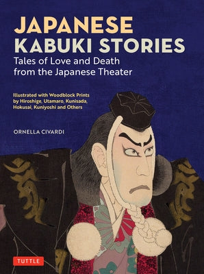 Japanese Kabuki Stories: Tales of Love and Death from the Japanese Theater by Civardi, Ornella