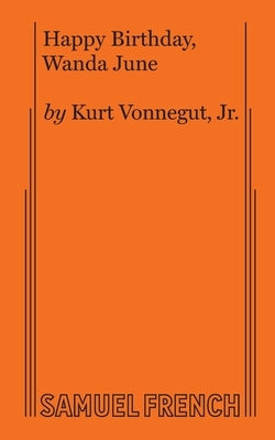 Happy Birthday, Wanda June by Kurt Vonnegut