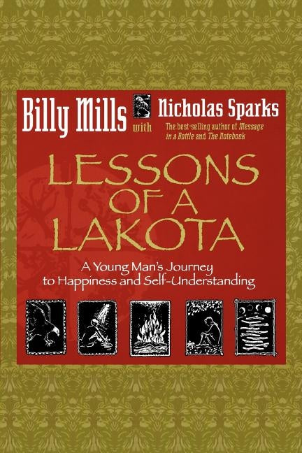 Lessons of a Lakota: A Young Man's Journey to Happiness and Self-Understanding by Mills, Billy