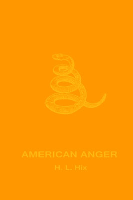 American Anger: An Evidentiary by Hix, H. L.
