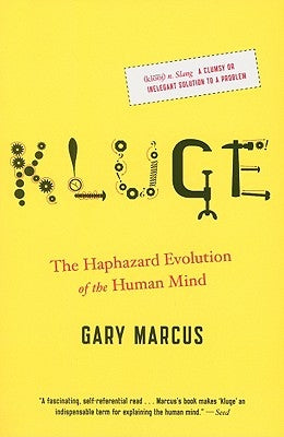 Kluge: The Haphazard Evolution of the Human Mind by Marcus, Gary