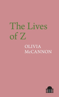 The Lives of Z by McCannon, Olivia