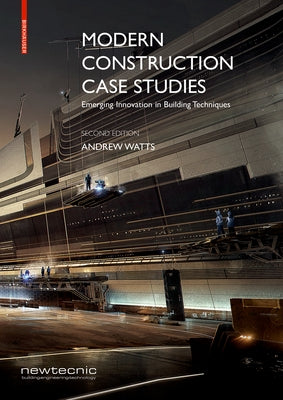 Modern Construction Case Studies: Emerging Innovation in Building Techniques by Watts, Andrew