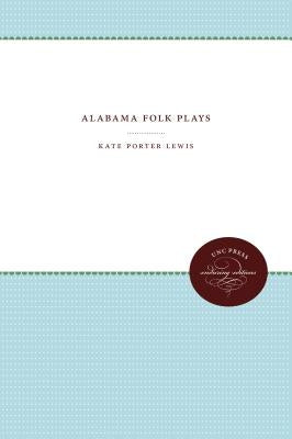 Alabama Folk Plays by Lewis, Kate Porter