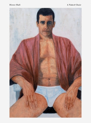 Dieter Hall: A Naked Chair by Hall, Dieter