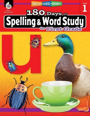 180 Days(tm) Spelling and Word Study for First Grade: Practice, Assess, Diagnose by Pesez Rhoades, Shireen