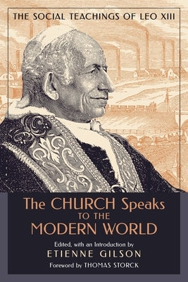 The Church Speaks to the Modern World: The Social Teachings of Leo XIII by Gilson, Etienne
